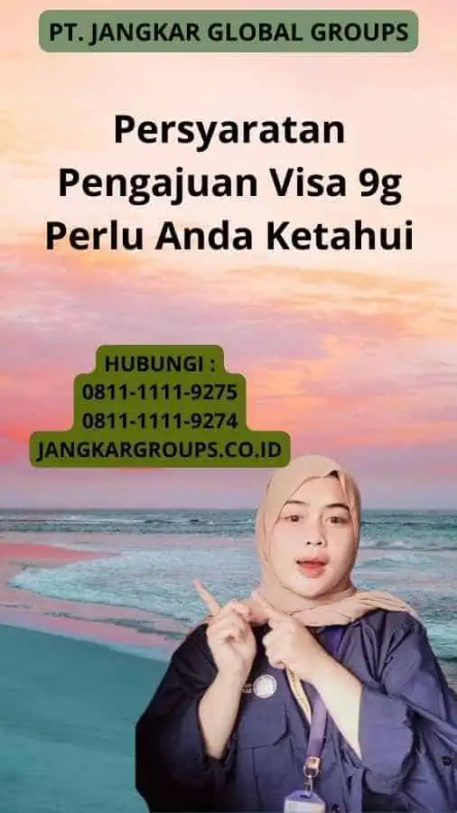 Persyaratan Pengajuan Visa 9g Perlu Anda Ketahui