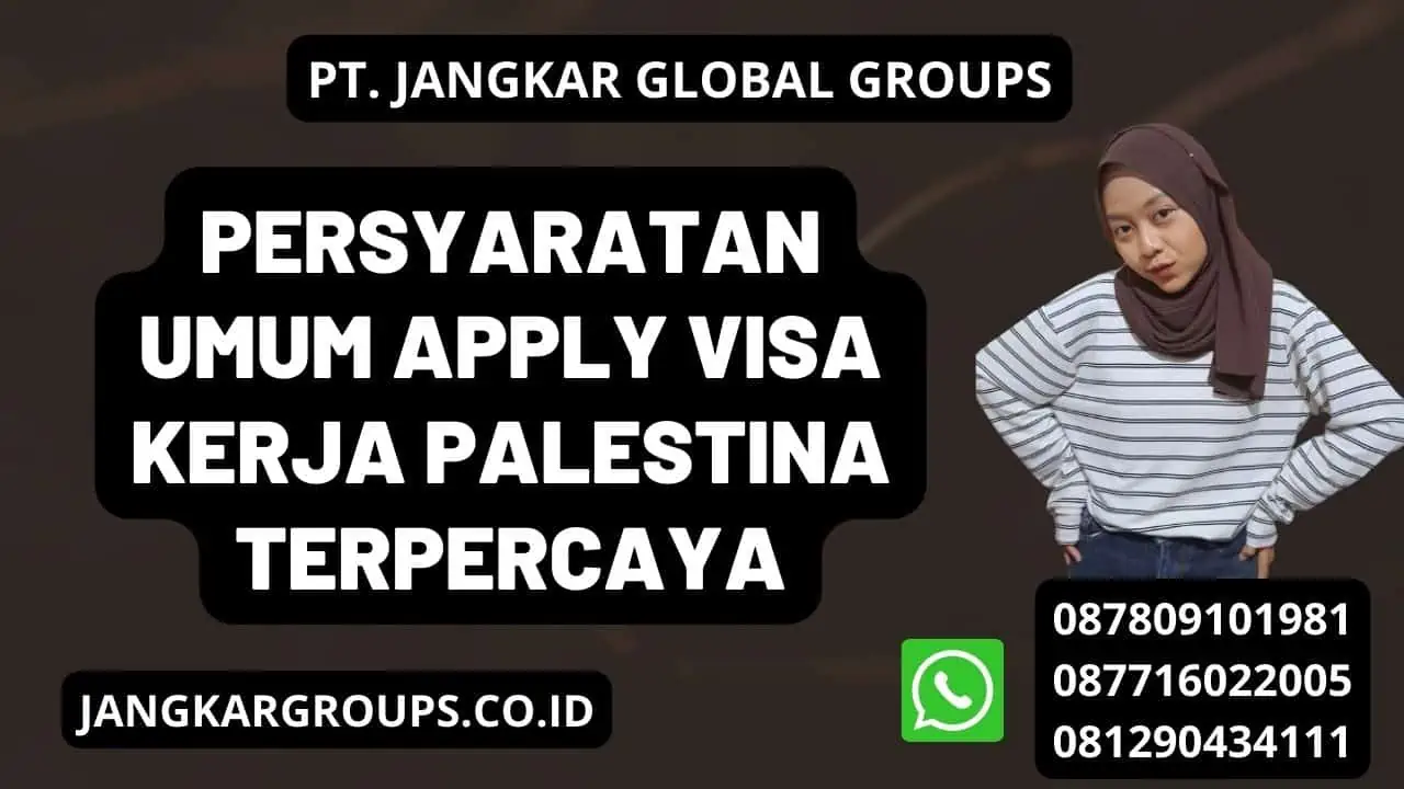 Persyaratan Umum Apply Visa Kerja Palestina Terpercaya