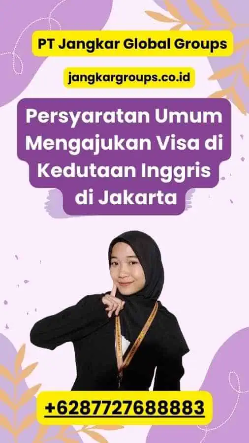 Persyaratan Umum Mengajukan Visa di Kedutaan Inggris di Jakarta