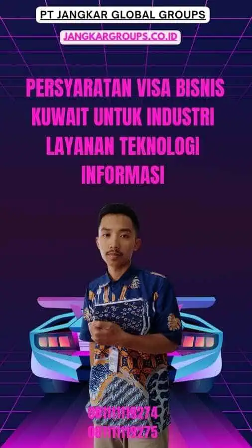 Persyaratan Visa Bisnis Kuwait Untuk Industri Layanan Teknologi Informasi