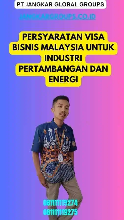 Persyaratan Visa Bisnis Malaysia Untuk Industri Pertambangan Dan Energi