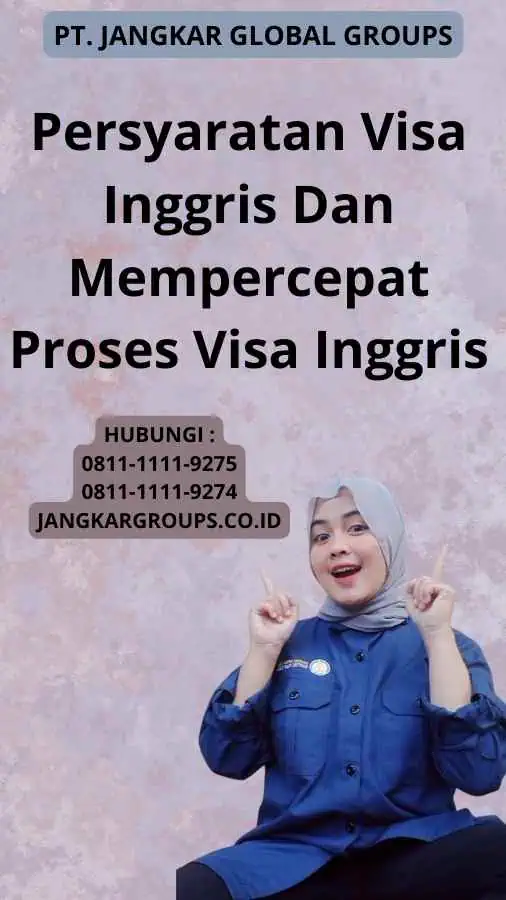 Persyaratan Visa Inggris Dan Mempercepat Proses Visa Inggris