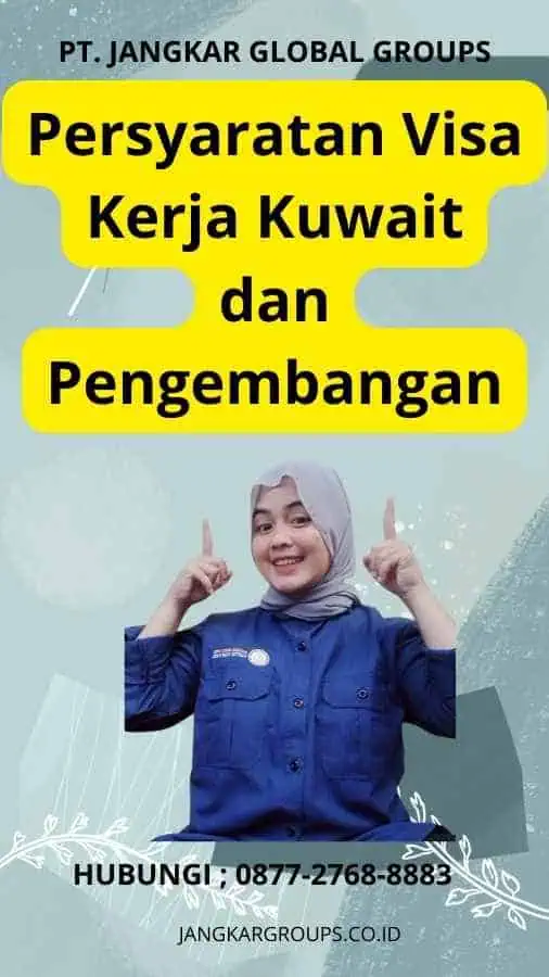 Persyaratan Visa Kerja Kuwait dan Pengembangan