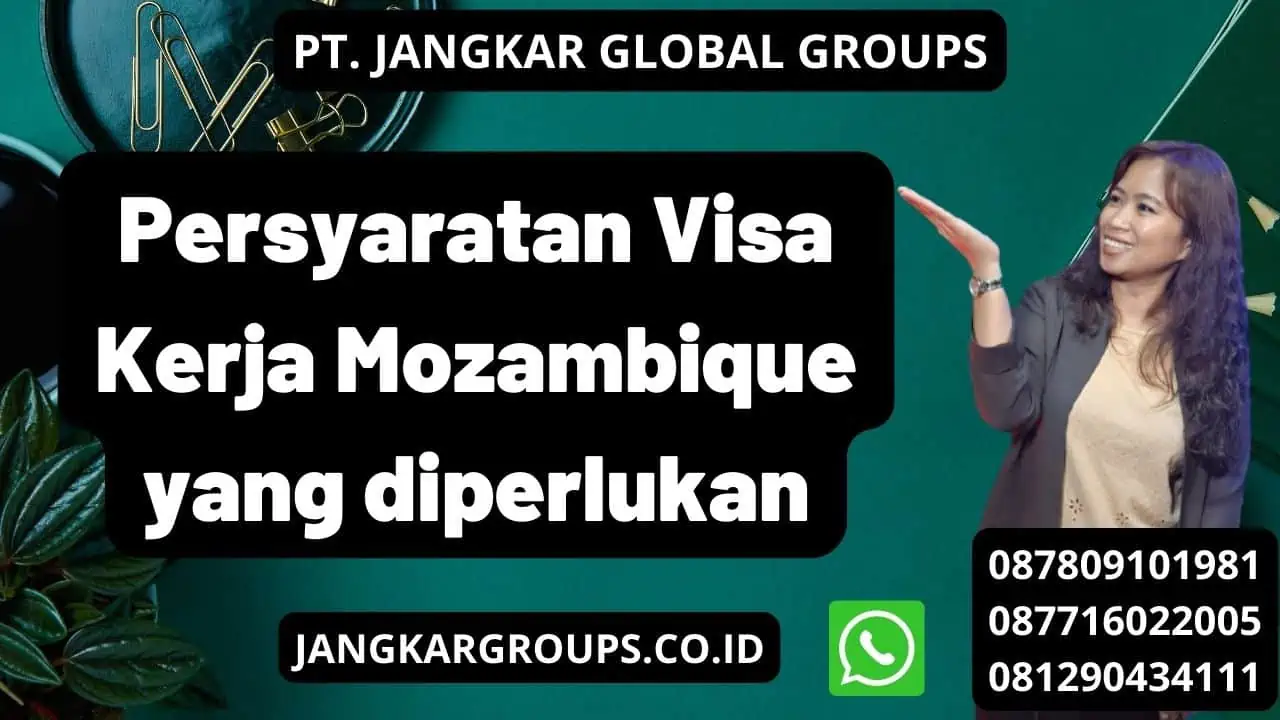 Persyaratan Visa Kerja Mozambique yang diperlukan