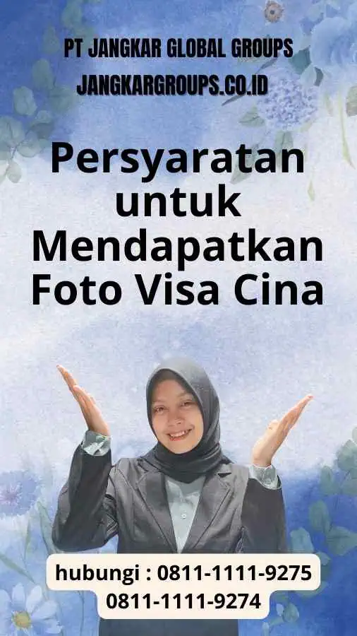 Persyaratan untuk Mendapatkan Foto Visa Cina