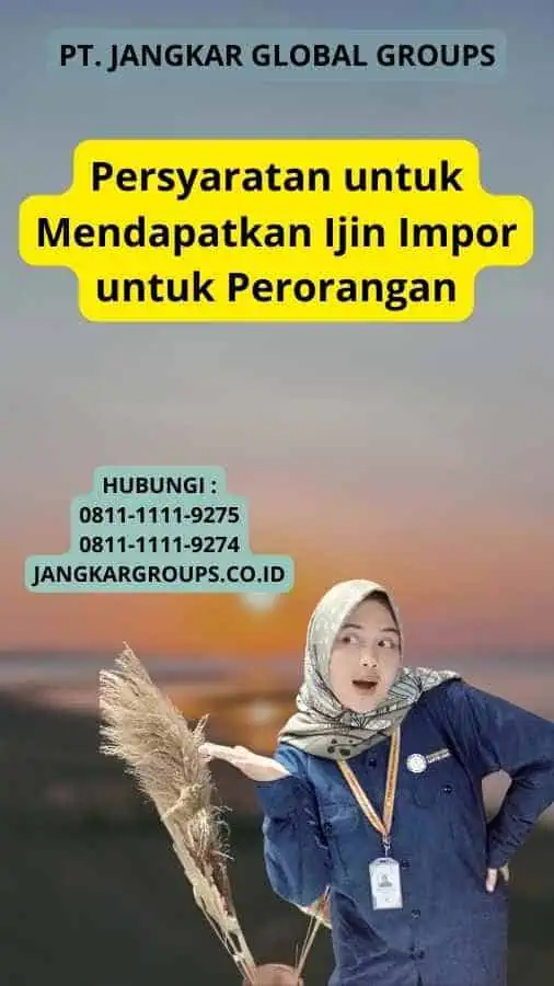 Persyaratan untuk Mendapatkan Ijin Impor untuk Perorangan