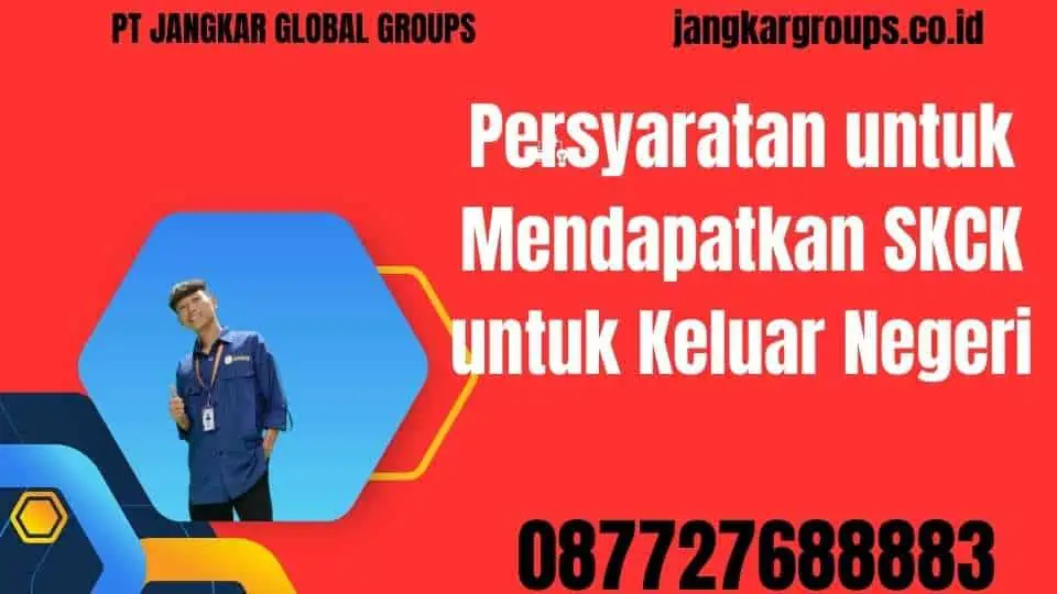 Persyaratan untuk Mendapatkan SKCK untuk Keluar Negeri