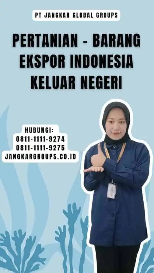 Pertanian - Barang Ekspor Indonesia Keluar Negeri