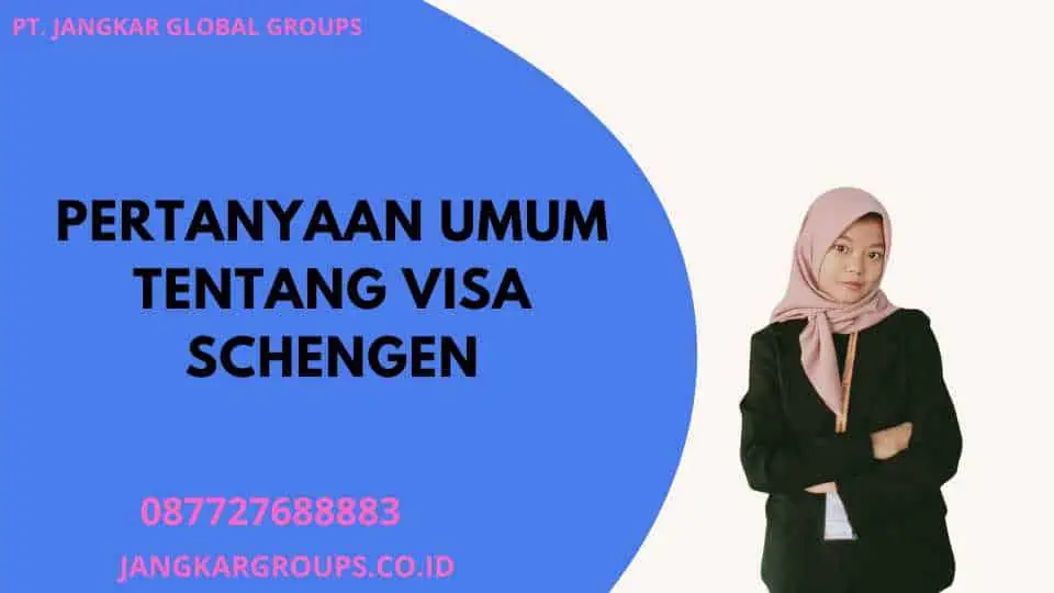 Pertanyaan Umum tentang Visa Schengen