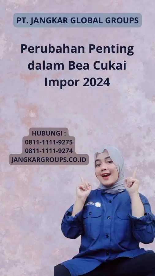 Perubahan Penting dalam Bea Cukai Impor 2024