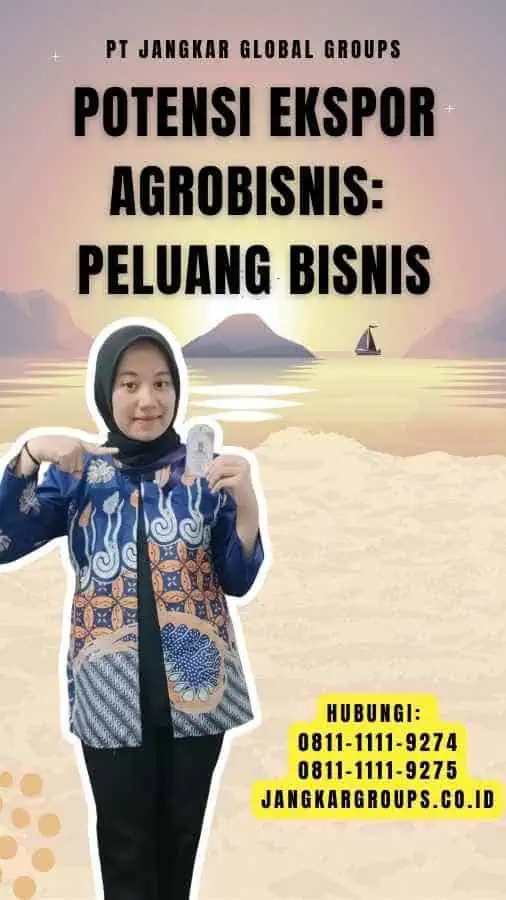 Potensi Ekspor Agrobisnis Peluang Bisnis