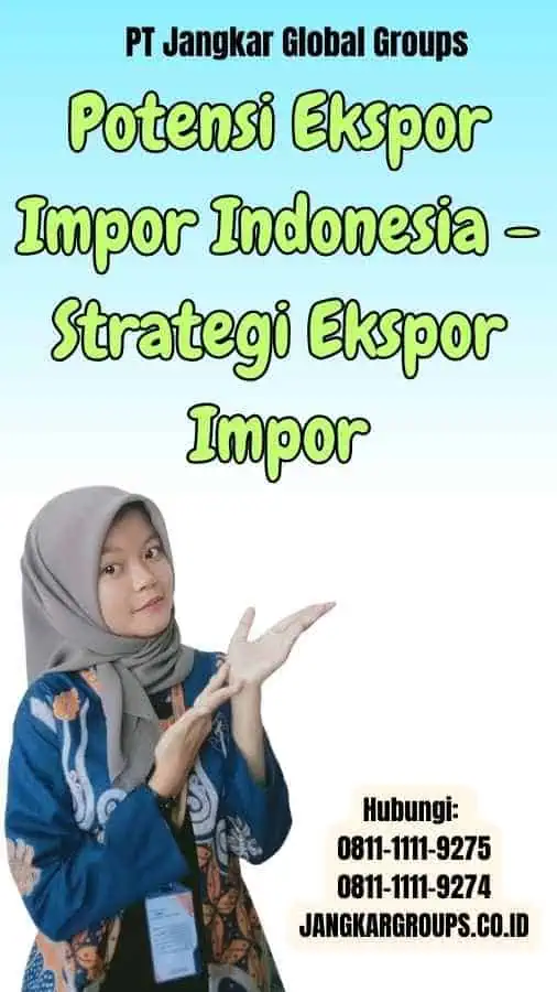 Potensi Ekspor Impor Indonesia Strategi Ekspor Impor