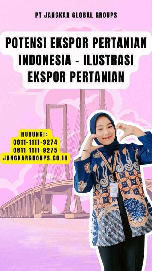 Potensi Ekspor Pertanian Indonesia - Ilustrasi Ekspor Pertanian