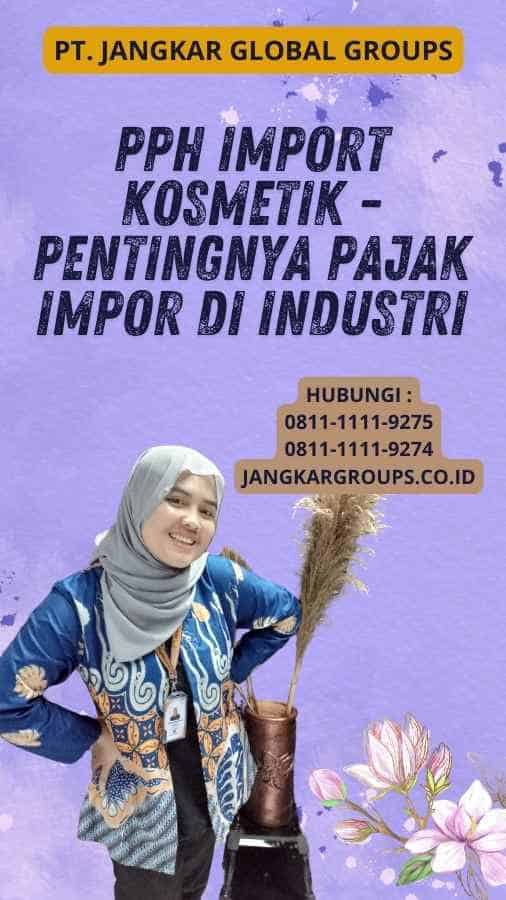 Pph Import Kosmetik - Pentingnya Pajak Impor di Industri