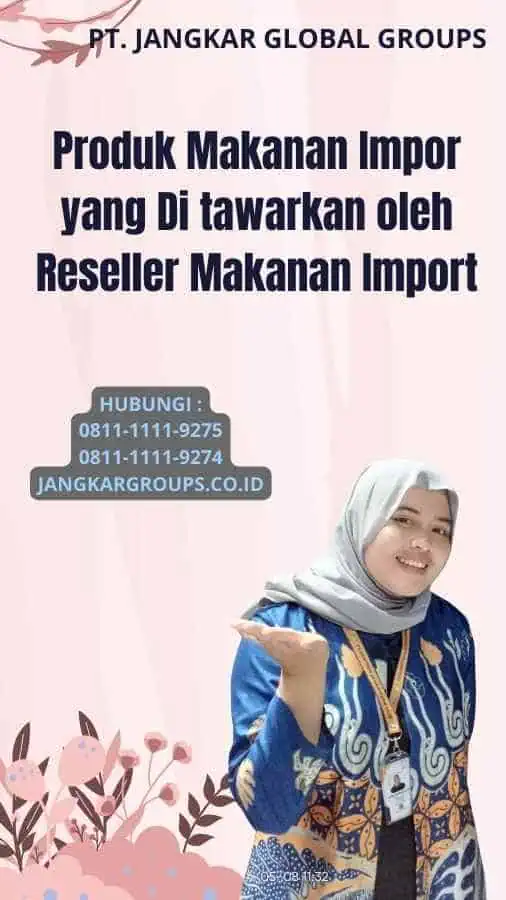 Produk Makanan Impor yang Di tawarkan oleh Reseller Makanan Import