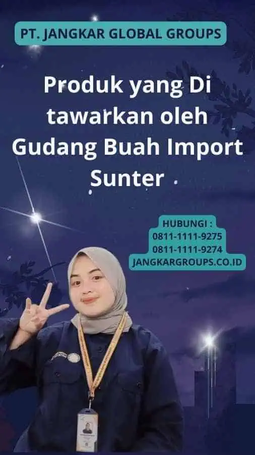 Produk yang Di tawarkan oleh Gudang Buah Import Sunter