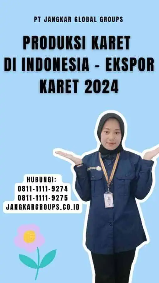 Produksi Karet di Indonesia - Ekspor Karet 2024