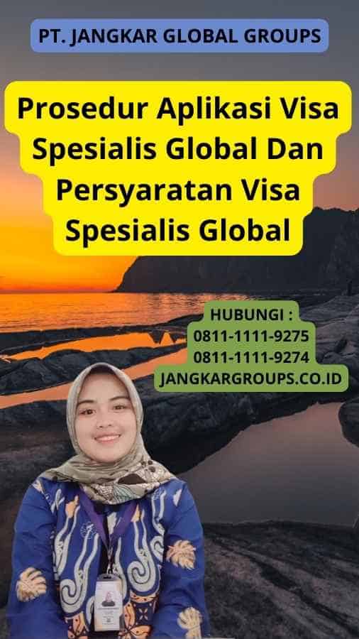 Prosedur Aplikasi Visa Spesialis Global Dan Persyaratan Visa Spesialis Global