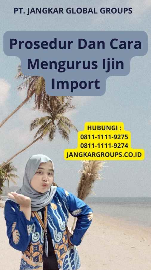 Prosedur Dan Cara Mengurus Ijin Import