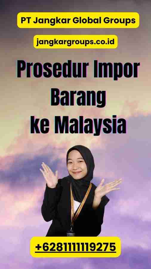 Prosedur Impor Barang ke Malaysia