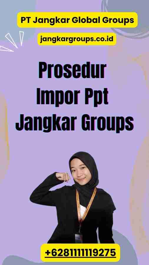 Prosedur Impor Ppt Jangkar Groups