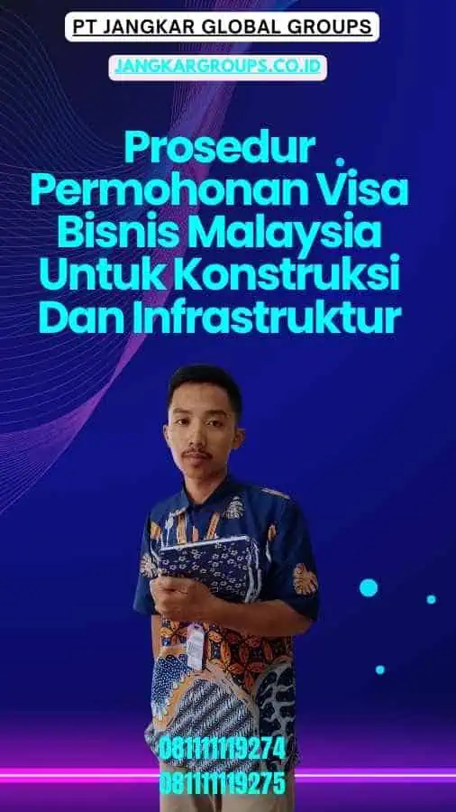 Prosedur Permohonan Visa Bisnis Malaysia Untuk Konstruksi Dan Infrastruktur