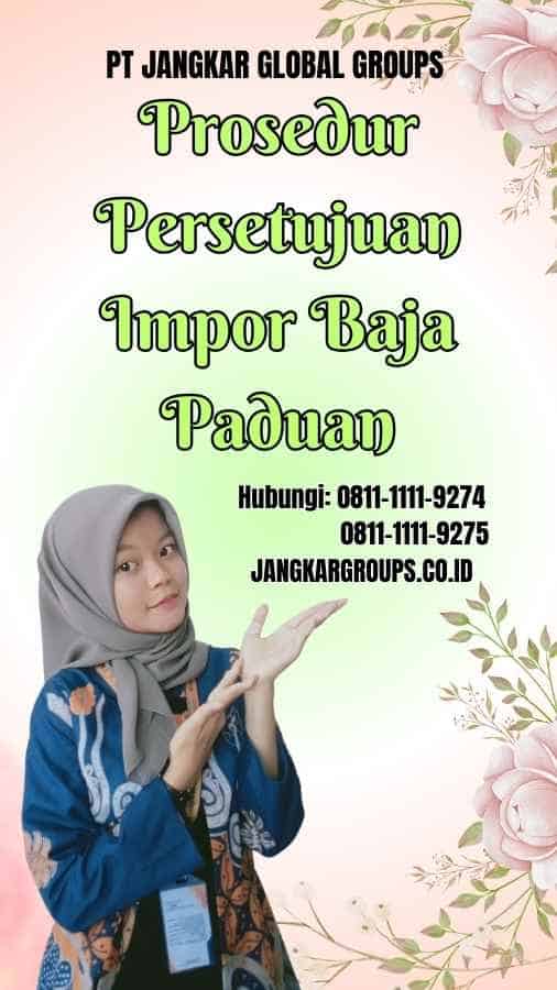 Prosedur Persetujuan Impor Baja Paduan