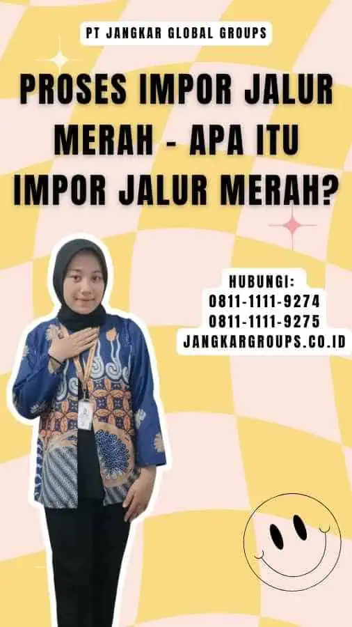 Proses Impor Jalur Merah - Apa Itu Impor Jalur Merah