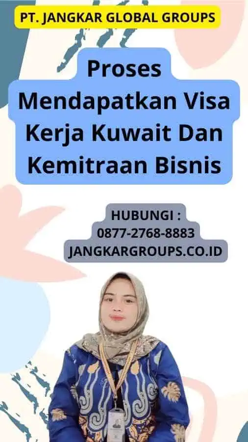 Proses Mendapatkan Visa Kerja Kuwait Dan Kemitraan Bisnis