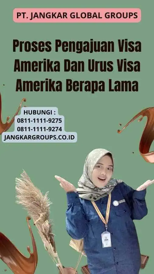 Proses Pengajuan Visa Amerika Dan Urus Visa Amerika Berapa Lama