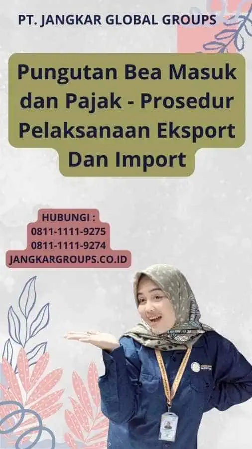 Pungutan Bea Masuk dan Pajak - Prosedur Pelaksanaan Eksport Dan Import