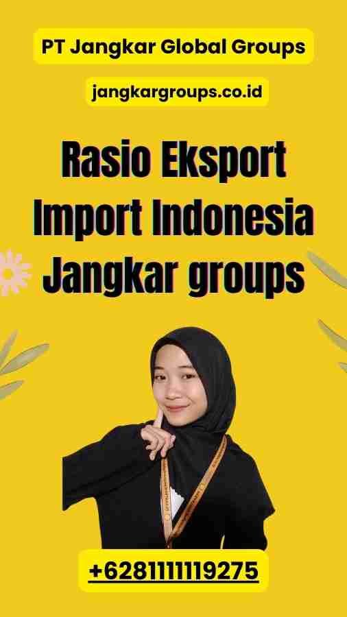 Rasio Eksport Import Indonesia Jangkar groups