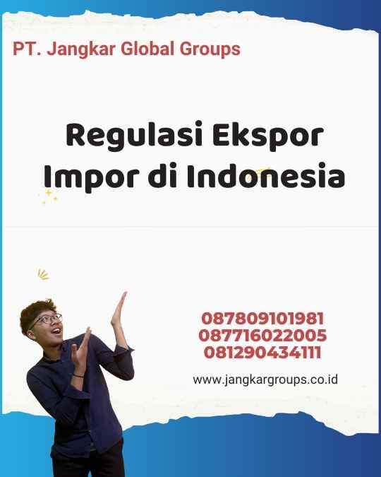 Regulasi Ekspor Impor di Indonesia