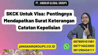 SKCK Untuk Visa: Pentingnya Mendapatkan Surat Keterangan Catatan Kepolisian