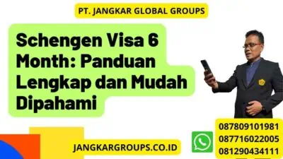 Schengen Visa 6 Month: Panduan Lengkap dan Mudah Dipahami