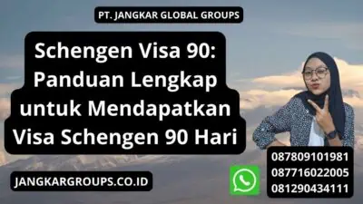 Schengen Visa 90: Panduan Lengkap untuk Mendapatkan Visa Schengen 90 Hari