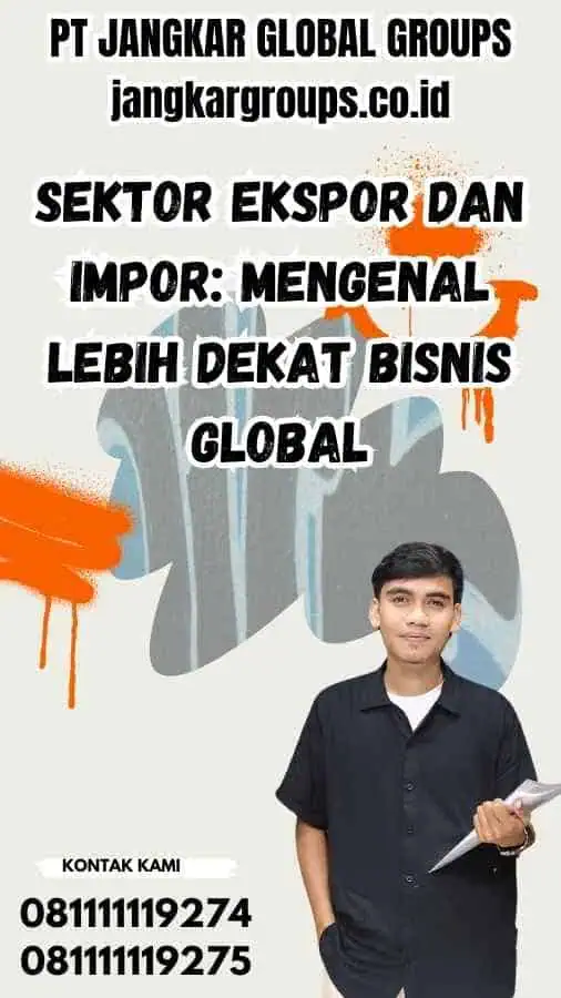 Sektor Ekspor dan Impor: Mengenal Lebih Dekat Bisnis Global