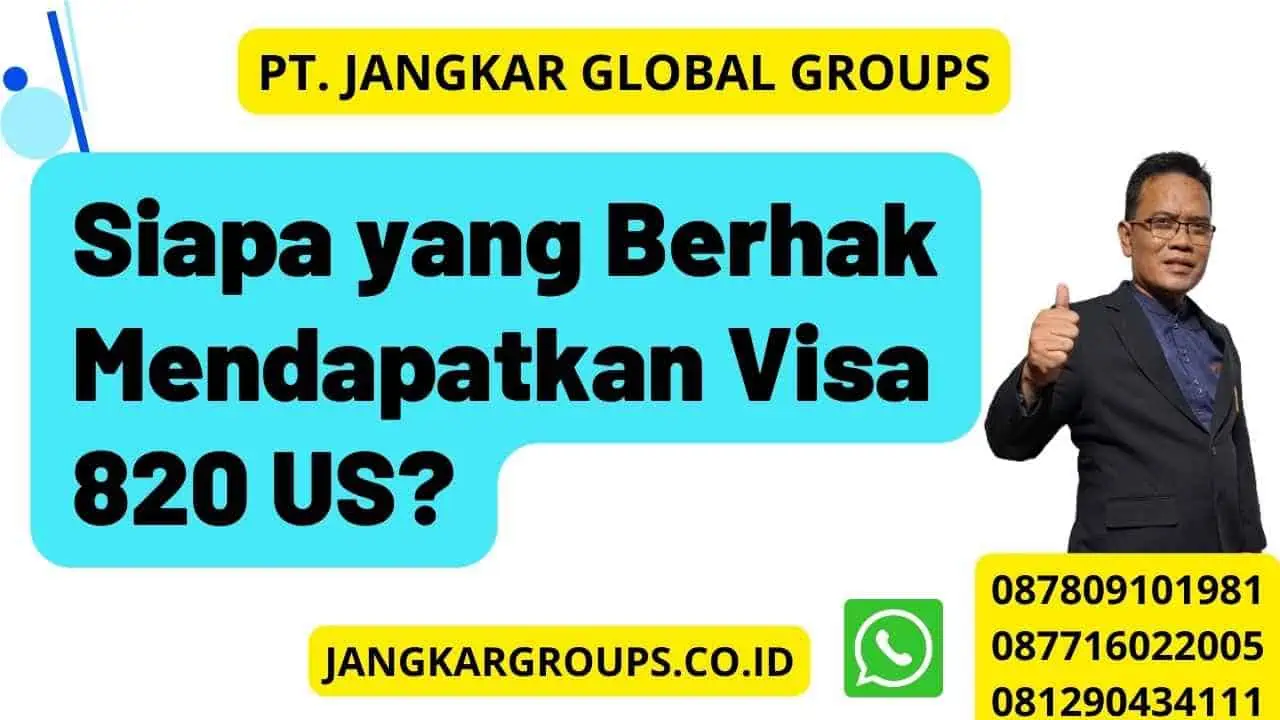 Siapa yang Berhak Mendapatkan Visa 820 US?