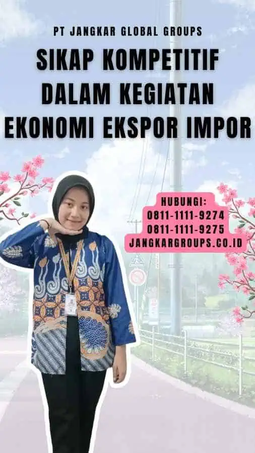 Sikap Kompetitif dalam Kegiatan Ekonomi Ekspor Impor