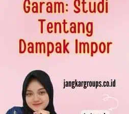 Skripsi Impor Garam Studi Tentang Dampak Impor