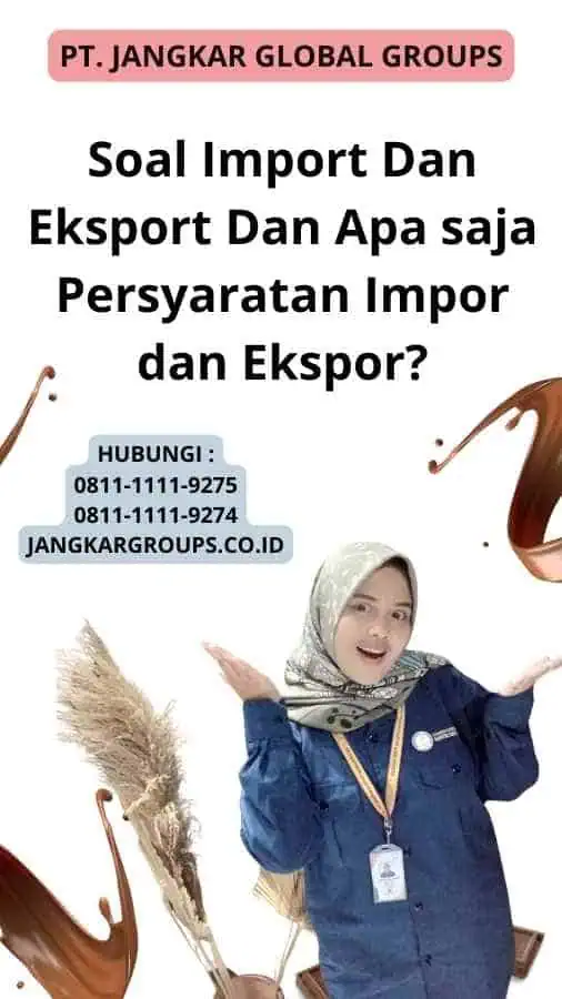 Soal Import Dan Eksport Dan Apa saja Persyaratan Impor dan Ekspor?