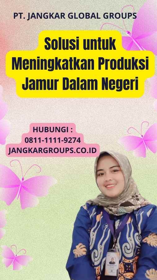 Solusi untuk Meningkatkan Produksi Jamur Dalam Negeri