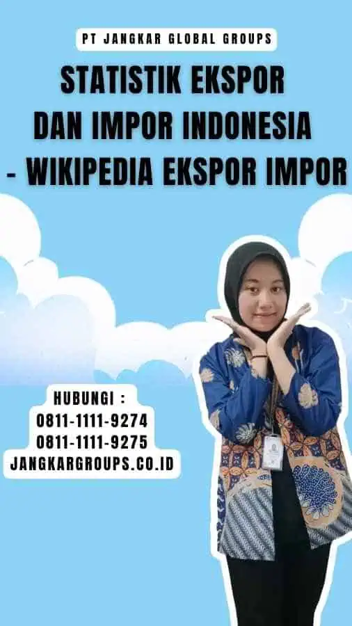 Statistik Ekspor dan Impor Indonesia - Wikipedia Ekspor Impor