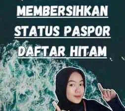 Strategi Hukum Untuk Membersihkan Status Paspor Daftar Hitam