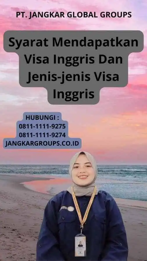 Syarat Mendapatkan Visa Inggris Dan Jenis-jenis Visa Inggris