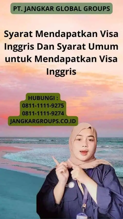 Syarat Mendapatkan Visa Inggris Dan Syarat Umum untuk Mendapatkan Visa Inggris