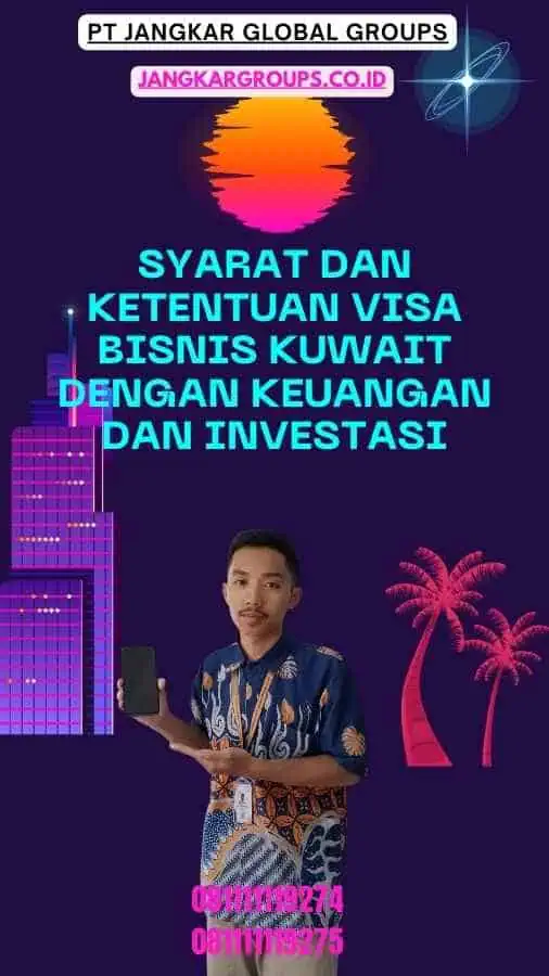 Syarat dan Ketentuan Visa Bisnis Kuwait Dengan Keuangan Dan Investasi