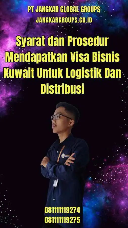 Syarat dan Prosedur Mendapatkan Visa Bisnis Kuwait Untuk Logistik Dan Distribusi