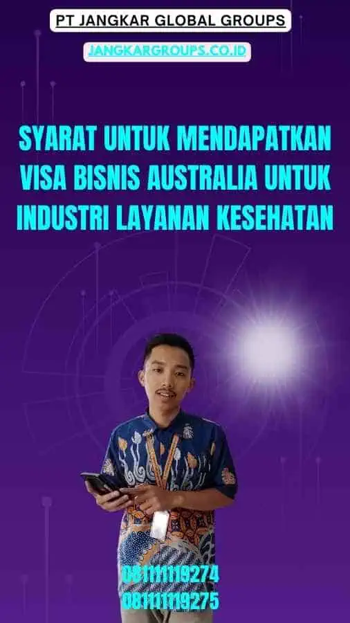 Syarat untuk Mendapatkan Visa Bisnis Australia Untuk Industri Layanan Kesehatan-Visa Bisnis Australia Dan Layanan Kesehatan