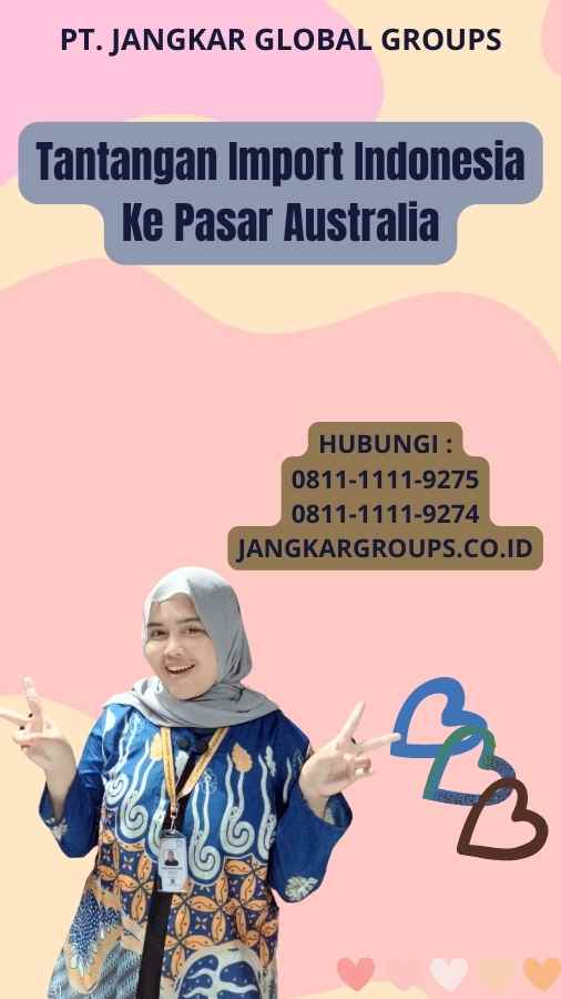 Tantangan Import Indonesia Ke Pasar Australia